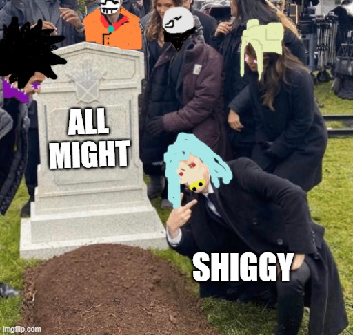 Grant Gustin over grave | ALL MIGHT; SHIGGY | image tagged in grant gustin over grave | made w/ Imgflip meme maker