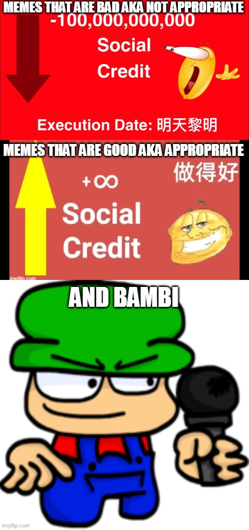 MEMES THAT ARE BAD AKA NOT APPROPRIATE; MEMES THAT ARE GOOD AKA APPROPRIATE; AND BAMBI | image tagged in ur social credit is dyin | made w/ Imgflip meme maker