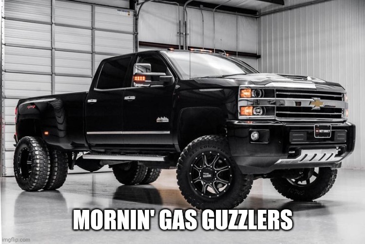 another silverado cuz why not | MORNIN' GAS GUZZLERS | image tagged in another silverado cuz why not | made w/ Imgflip meme maker