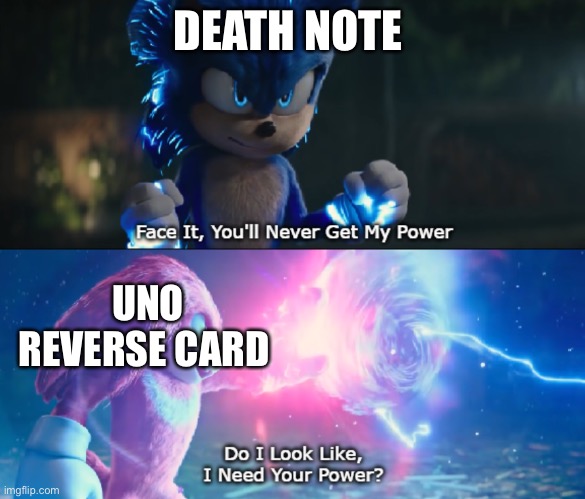 Do I Look Like I Need Your Power Meme |  DEATH NOTE; UNO REVERSE CARD | image tagged in do i look like i need your power meme | made w/ Imgflip meme maker
