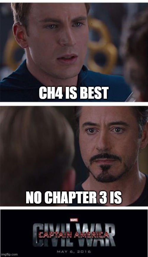 ch3 vs ch4 | CH4 IS BEST; NO CHAPTER 3 IS | image tagged in memes,marvel civil war 1 | made w/ Imgflip meme maker