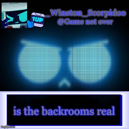 Winston's 8-Bit template | is the backrooms real | image tagged in winston's 8-bit template | made w/ Imgflip meme maker
