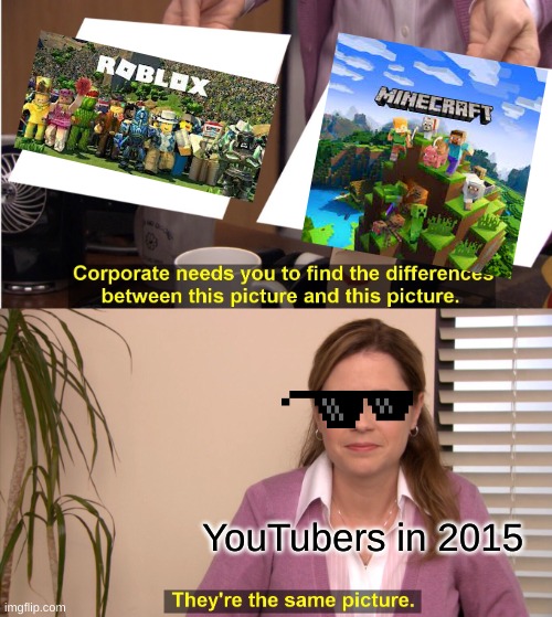 This Drama made no sense | YouTubers in 2015 | image tagged in memes,they're the same picture | made w/ Imgflip meme maker