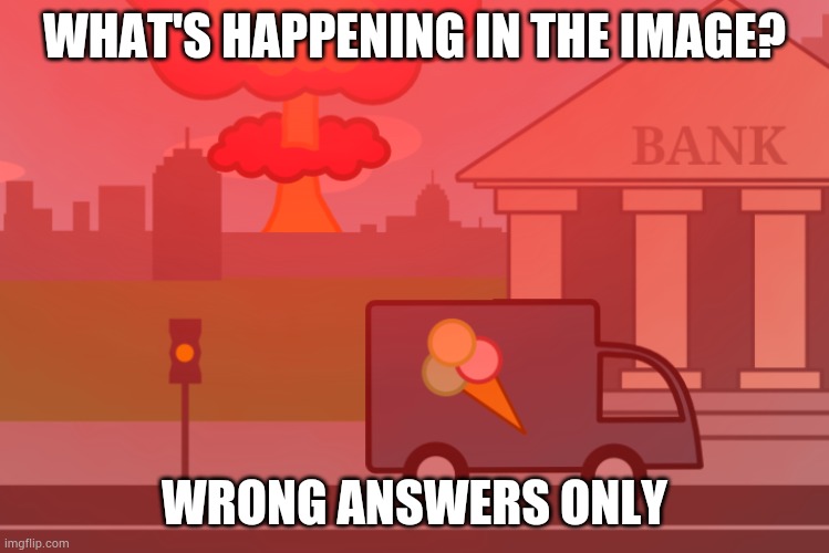 WHAT'S HAPPENING IN THE IMAGE? WRONG ANSWERS ONLY | made w/ Imgflip meme maker