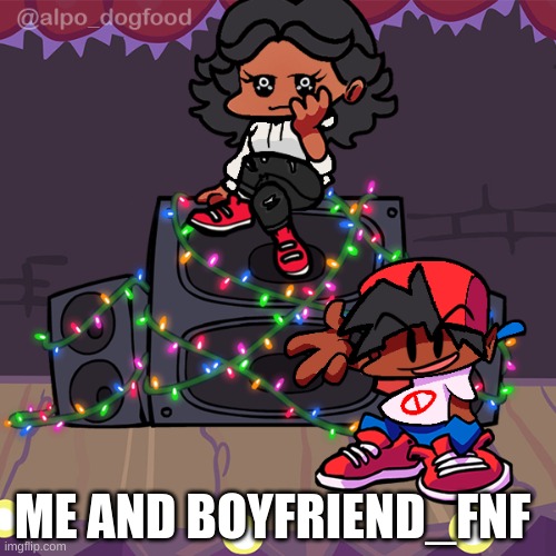 me and boyfriend_fnf | ME AND BOYFRIEND_FNF | image tagged in when the,fnf,meme | made w/ Imgflip meme maker