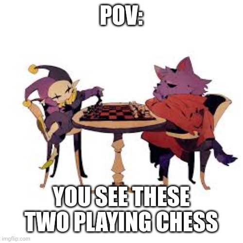 POV:; YOU SEE THESE TWO PLAYING CHESS | made w/ Imgflip meme maker