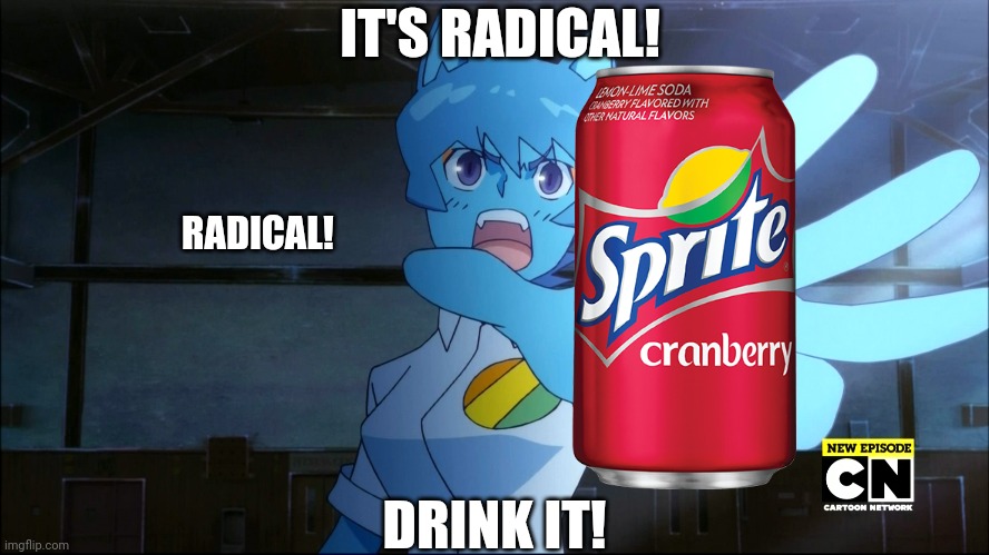 Nicole's soda commercial | IT'S RADICAL! RADICAL! DRINK IT! | image tagged in the amazing world of gumball,nicole watterson,sprite cranberry,spongebob meme,anime memes,soda | made w/ Imgflip meme maker