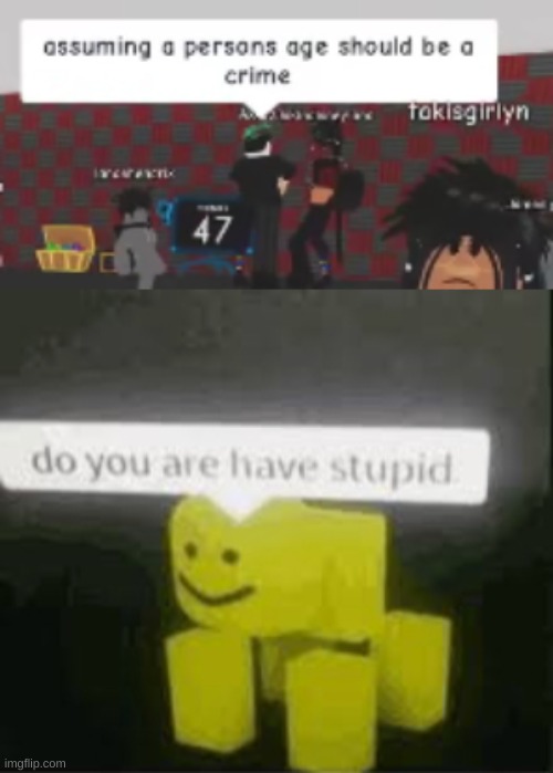 found this in a roblox video on how meepcity parties are bad | image tagged in do you are have stupid | made w/ Imgflip meme maker