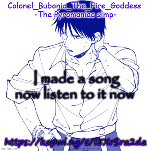 Do it | I made a song now listen to it now; https://kapwi.ng/c/l5XrSra2da | image tagged in haha another roy temp cry about it | made w/ Imgflip meme maker