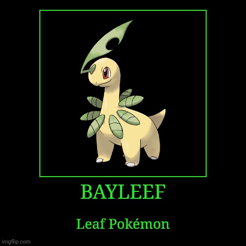 Bayleef | image tagged in demotivationals,pokemon,bayleef | made w/ Imgflip demotivational maker