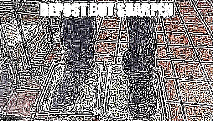 Repost but sharpen | image tagged in repost,but,sharpen,imgflip,memes,msmg | made w/ Imgflip meme maker