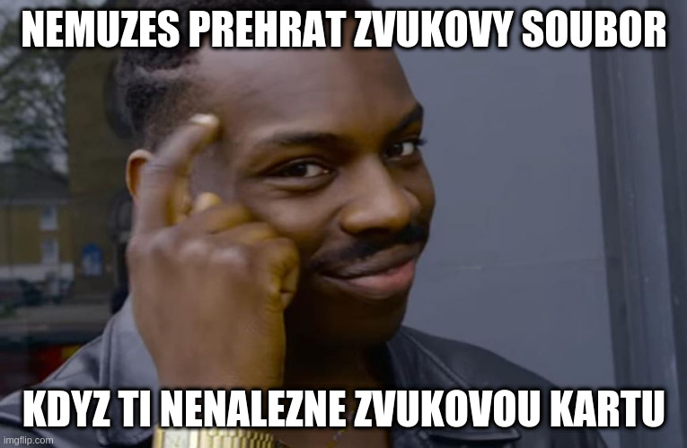 you can't if you don't | NEMUZES PREHRAT ZVUKOVY SOUBOR; KDYZ TI NENALEZNE ZVUKOVOU KARTU | image tagged in you can't if you don't | made w/ Imgflip meme maker