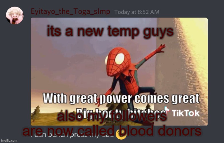 great responsibility=3xb announcement temp | its a new temp guys; also my followers are now called blood donors | image tagged in great responsibility 3xb announcement temp | made w/ Imgflip meme maker