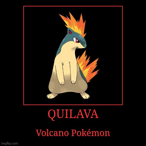 Quilava | image tagged in demotivationals,pokemon,quilava | made w/ Imgflip demotivational maker