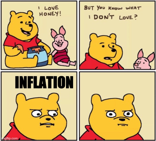upset pooh | INFLATION | image tagged in upset pooh | made w/ Imgflip meme maker