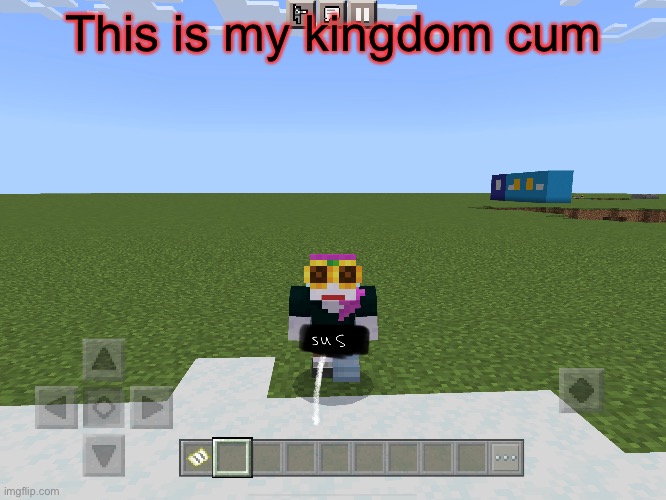 cum | This is my kingdom cum | image tagged in cum | made w/ Imgflip meme maker