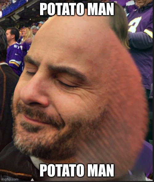 Potato man | POTATO MAN; POTATO MAN | made w/ Imgflip meme maker