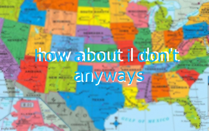 how about i don't anyways | image tagged in how about i don't anyways | made w/ Imgflip meme maker