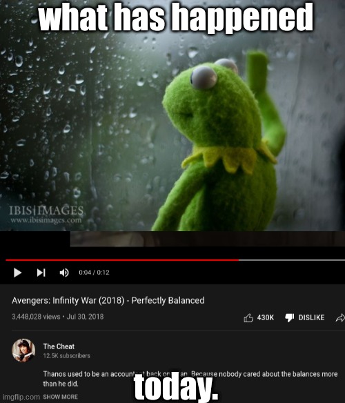 Why youtube why :( | what has happened; today. | image tagged in kermit window | made w/ Imgflip meme maker