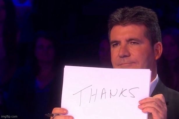 Simon Cowell~Thanks | image tagged in simon cowell thanks | made w/ Imgflip meme maker