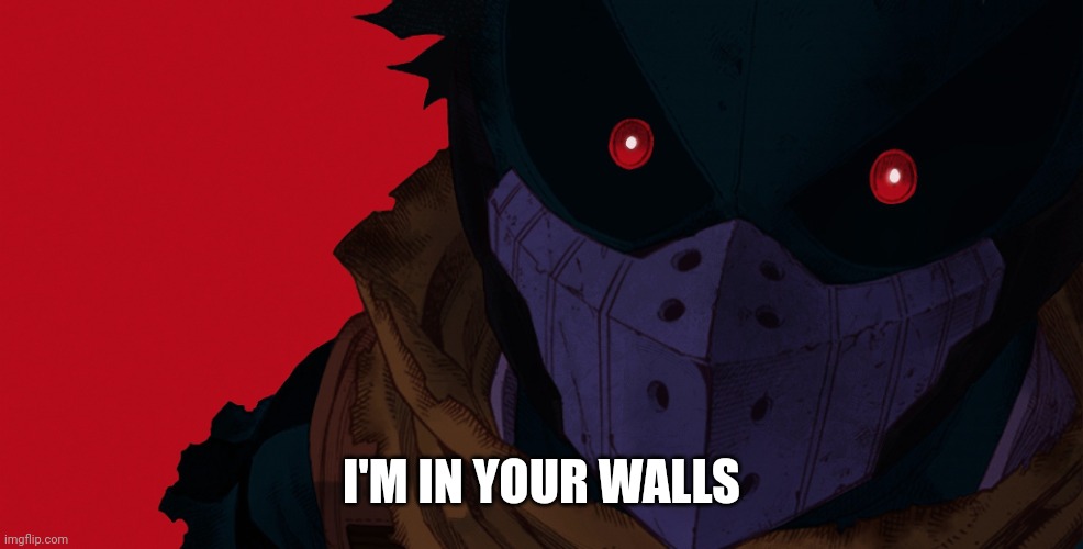 Dark hero deku | I'M IN YOUR WALLS | image tagged in dark hero deku | made w/ Imgflip meme maker