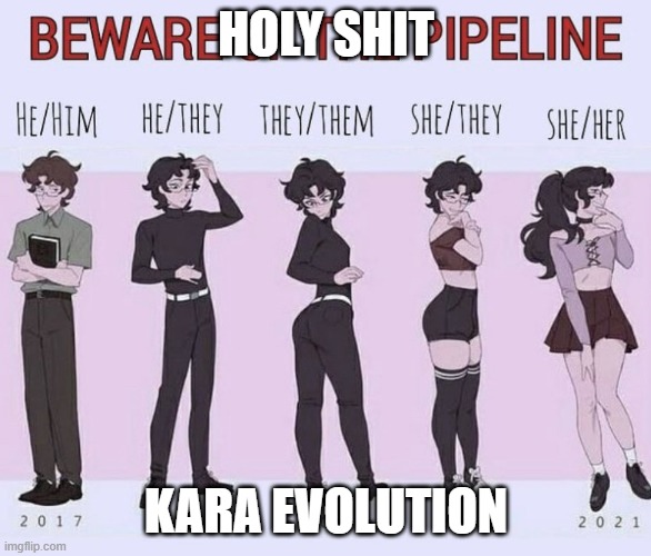 HOLY SHIT; KARA EVOLUTION | made w/ Imgflip meme maker