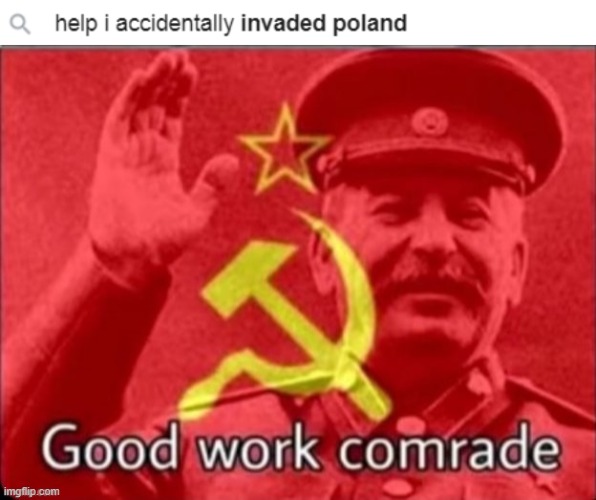 g o o d w o r k | image tagged in comrade stalin | made w/ Imgflip meme maker