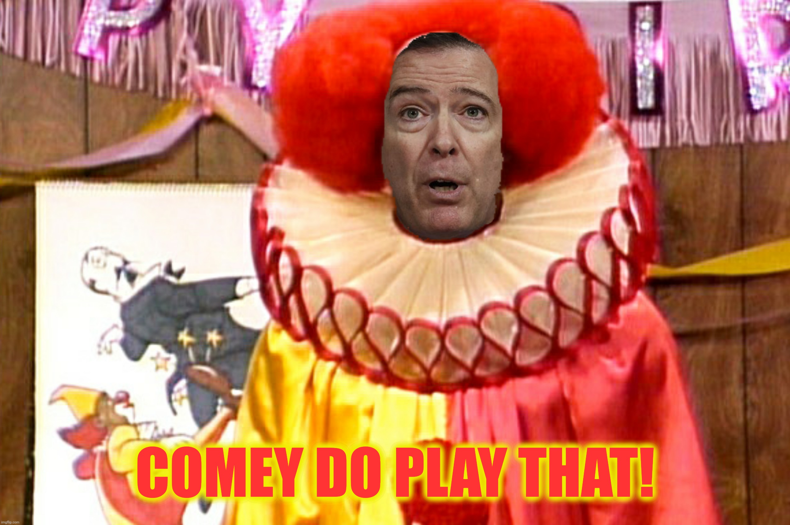 COMEY DO PLAY THAT! | made w/ Imgflip meme maker
