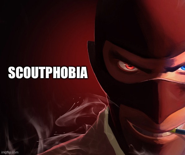 Spy custom phobia | SCOUTPHOBIA | image tagged in spy custom phobia | made w/ Imgflip meme maker