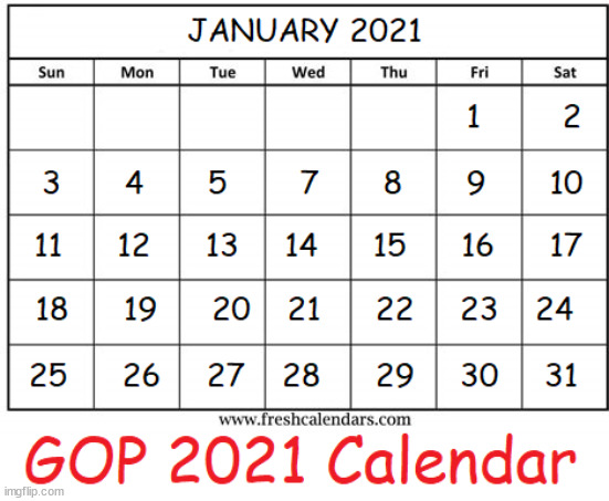 2021 GOP January calendar | image tagged in gop,coup,maga | made w/ Imgflip meme maker