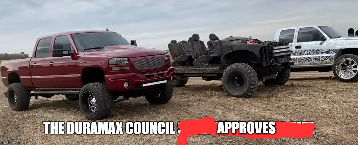 the duramax council shall decide ur fate | APPROVES | image tagged in the duramax council shall decide ur fate | made w/ Imgflip meme maker