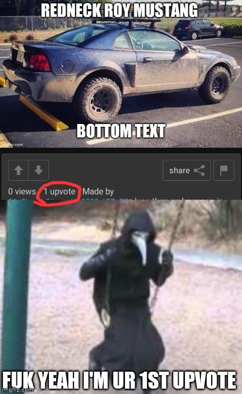 @bubonic | FUK YEAH I'M UR 1ST UPVOTE | image tagged in plague doctor troubles | made w/ Imgflip meme maker