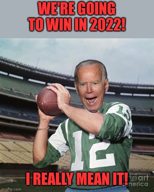 Joe Biden has a Joe Namath moment. - Imgflip