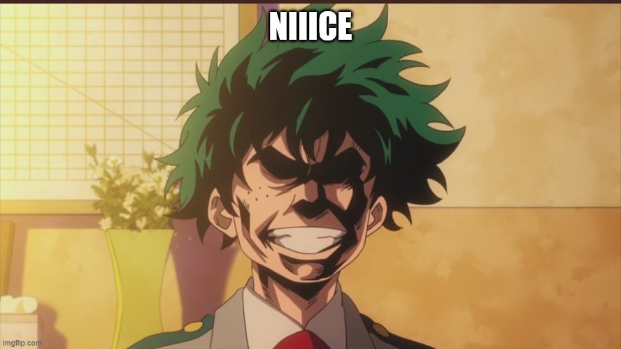 Izuku Midoriya (All Might Face) | NIIICE | image tagged in izuku midoriya all might face | made w/ Imgflip meme maker