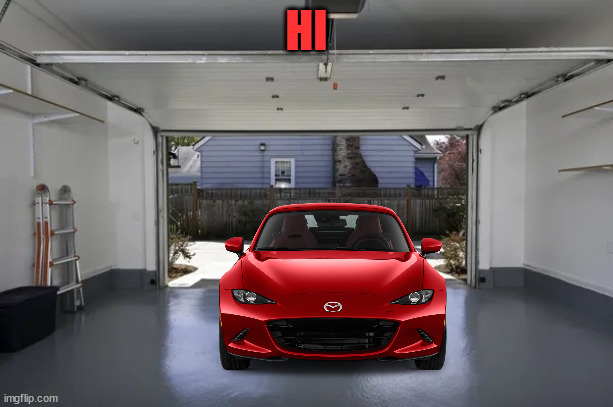 open garage | HI | image tagged in open garage | made w/ Imgflip meme maker