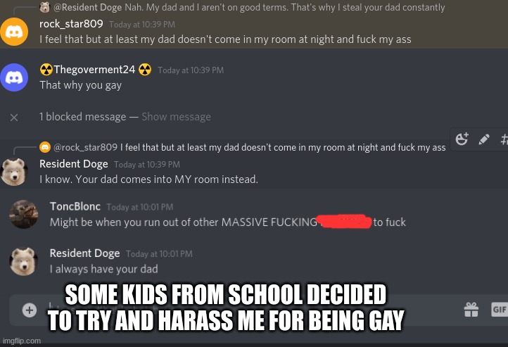 SOME KIDS FROM SCHOOL DECIDED TO TRY AND HARASS ME FOR BEING GAY | made w/ Imgflip meme maker