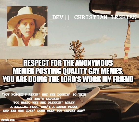 respect bro | RESPECT FOR THE ANONYMOUS MEMER POSTING QUALITY GAY MEMES. YOU ARE DOING THE LORD'S WORK MY FRIEND | image tagged in dev's psa template | made w/ Imgflip meme maker