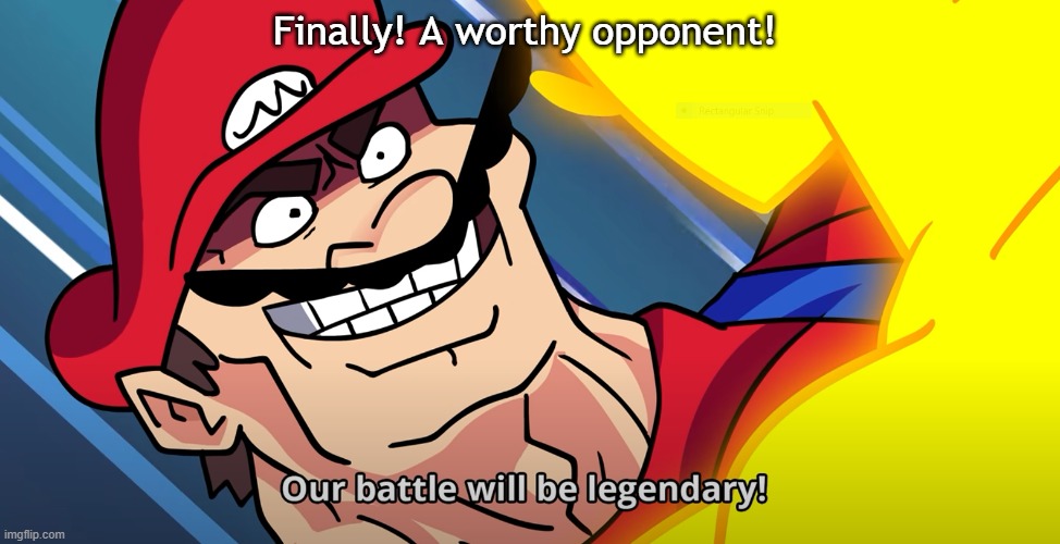 Finally! A worthy opponent! | made w/ Imgflip meme maker