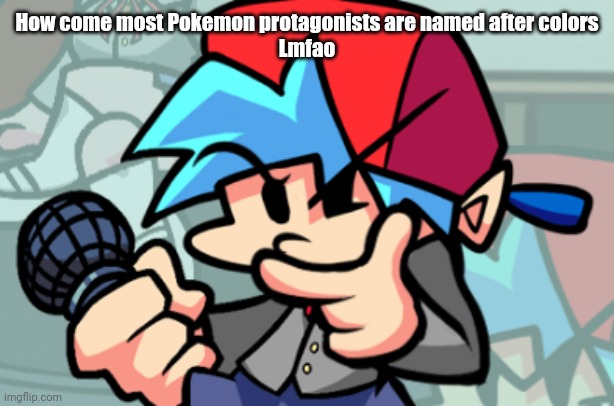thonking bf | How come most Pokemon protagonists are named after colors
Lmfao | image tagged in thonking bf | made w/ Imgflip meme maker