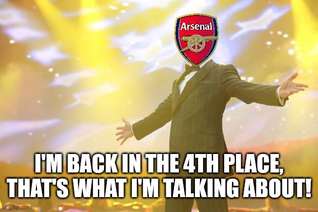 Arsenal 2-0 West Ham Utd | I'M BACK IN THE 4TH PLACE, THAT'S WHAT I'M TALKING ABOUT! | image tagged in tony stark success,arsenal,west ham,premier league,football,soccer | made w/ Imgflip meme maker