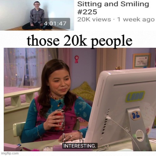 hi | those 20k people | image tagged in change my mind | made w/ Imgflip meme maker