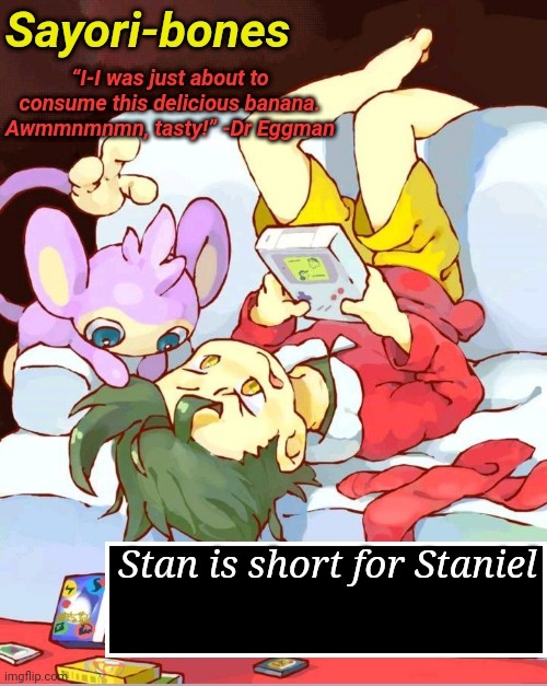 Yes, it's a Gold temp, cope | Stan is short for Staniel | image tagged in yes it's a gold temp cope | made w/ Imgflip meme maker