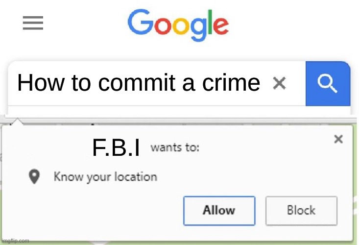 Wants to know your location | How to commit a crime; F.B.I | image tagged in wants to know your location | made w/ Imgflip meme maker