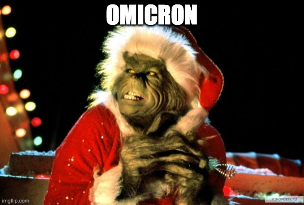 Omicron the grinch | OMICRON | image tagged in the grinch,omicron,covid-19,lockdown | made w/ Imgflip meme maker