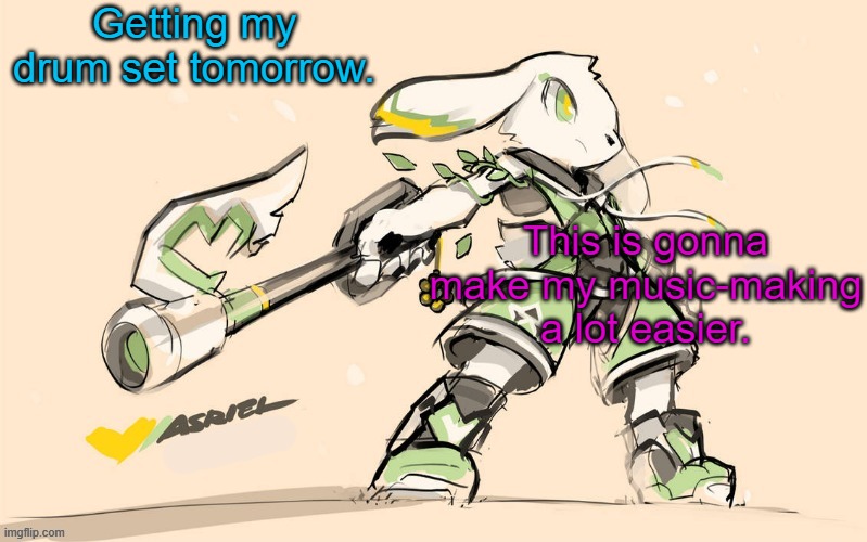 yes | Getting my drum set tomorrow. This is gonna make my music-making a lot easier. | image tagged in asriel temp | made w/ Imgflip meme maker