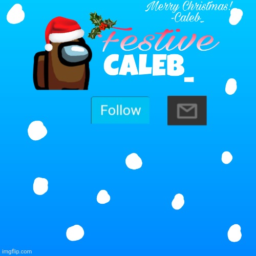 made a new temp for december | image tagged in festive_caleb_ announcement temp | made w/ Imgflip meme maker