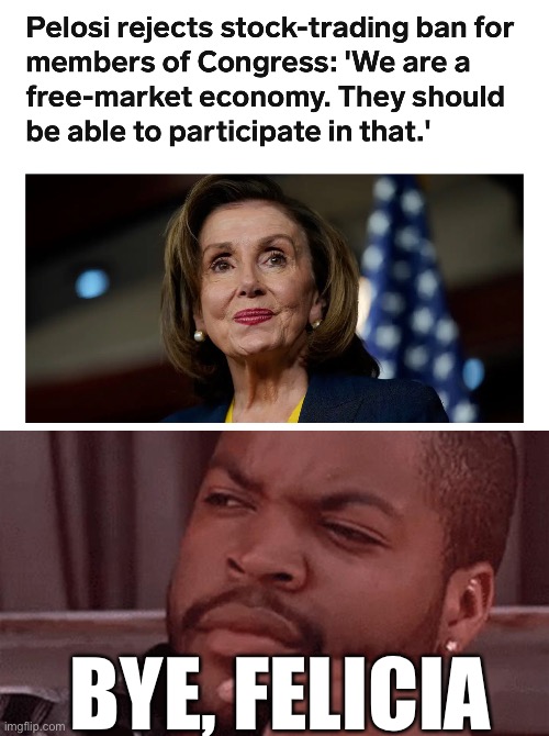 You don’t want to end corruption?  Bye. | BYE, FELICIA | image tagged in bye felicia,nancy pelosi,stock market | made w/ Imgflip meme maker
