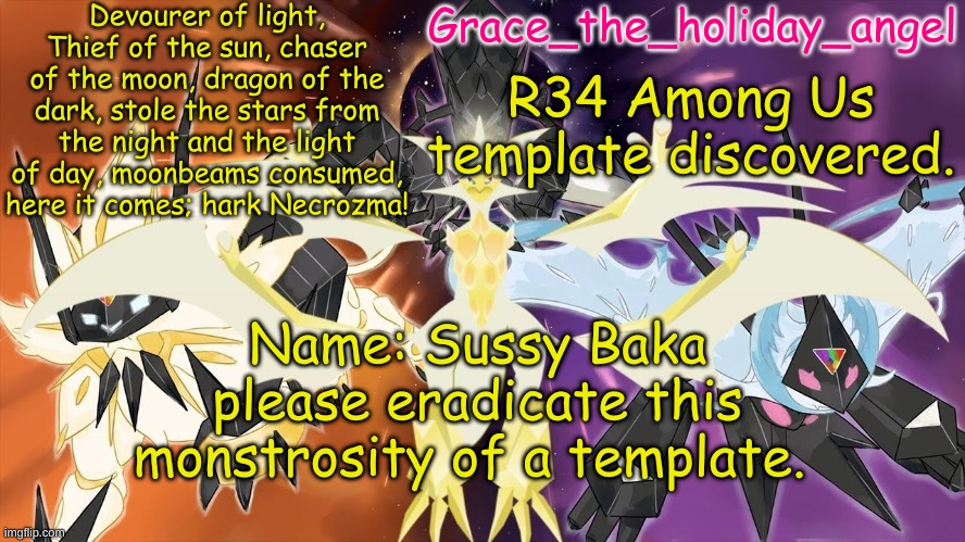 this is NOT misinformation, I REPEAT, look it up and you'll find out. | R34 Among Us template discovered. Name: Sussy Baka
please eradicate this monstrosity of a template. | image tagged in grace's ultra template | made w/ Imgflip meme maker