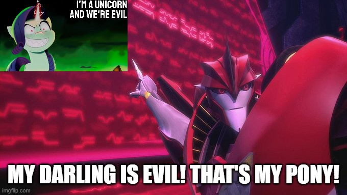 Coincidence, I THINK NOT! | MY DARLING IS EVIL! THAT'S MY PONY! | image tagged in knockout facts,transformers prime,my little pony,transformers | made w/ Imgflip meme maker