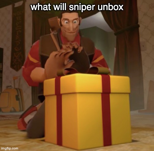 what will sniper unbox | made w/ Imgflip meme maker
